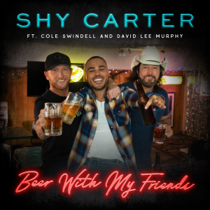 Shy Carter的專輯Beer With My Friends (feat. Cole Swindell and David Lee Murphy)