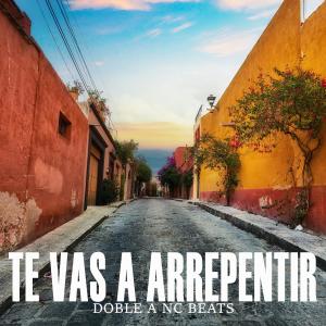 收聽Doble a Nc Beats的Te Vas a Arrepentir (Base De Rap Mariachi Tumbado)歌詞歌曲