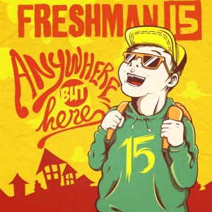ดาวน์โหลดและฟังเพลง Anywhere but Here พร้อมเนื้อเพลงจาก Freshman 15