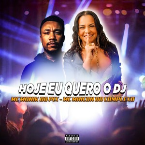 收听MC MONIK DO PIX的HOJE EU QUERO O DJ (Explicit)歌词歌曲
