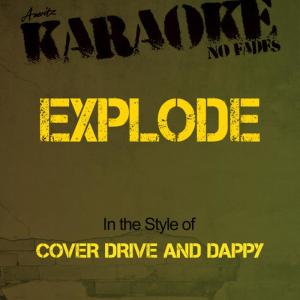 ดาวน์โหลดและฟังเพลง Explode (In the Style of Cover Drive and Dappy) (Karaoke Version) พร้อมเนื้อเพลงจาก Ameritz - Tribute