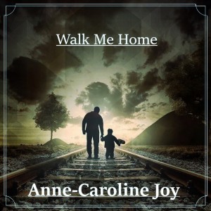 Anne-Caroline Joy的專輯Walk Me Home