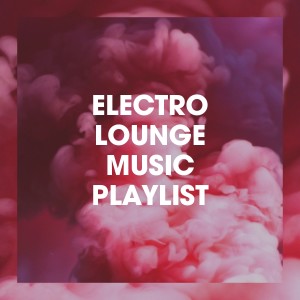DJ Electronica Trance的專輯Electro Lounge Music Playlist