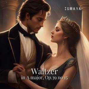 Listen to Waltzer in A major, Op.39 no 15 song with lyrics from ismaya