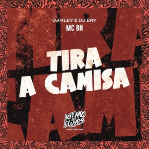 Listen to Tira a Camisa (Explicit) song with lyrics from MC BN
