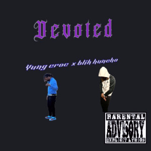 收聽Yung Croc的DEVOTED (Explicit)歌詞歌曲