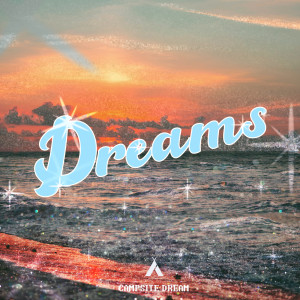 收聽Campsite Dream的Dreams歌詞歌曲