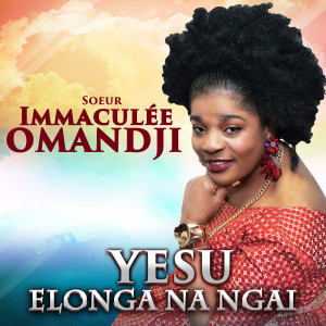 收听soeur Immaculée Omandji的Yesu Elonga na Ngai歌词歌曲