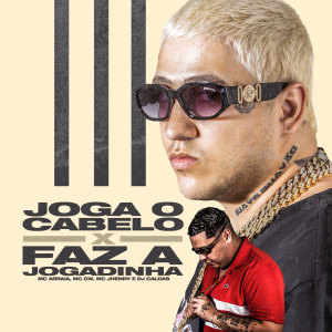 收听MC Arraia的Joga O Cabelo x Faz A Jogadinha (Explicit)歌词歌曲