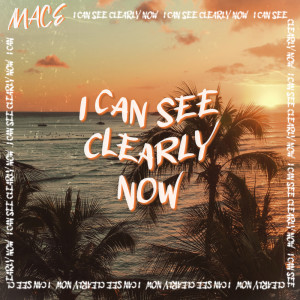 ดาวน์โหลดและฟังเพลง I Can See Clearly Now พร้อมเนื้อเพลงจาก Mace