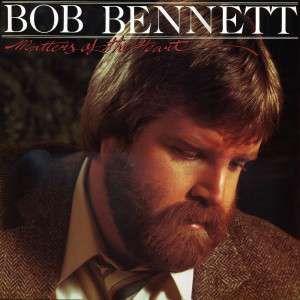 Bob Bennett的專輯Matters Of The Heart