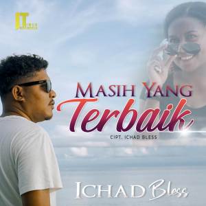 Dengarkan Masih Yang Terbaik lagu dari Ichad Bless dengan lirik