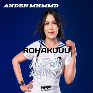 Dengarkan lagu ROHAKUUU nyanyian Anden Mhmmd dengan lirik