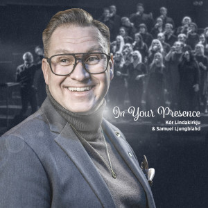 Dengarkan lagu In Your Presence (Explicit) nyanyian Kór Lindakirkju dengan lirik