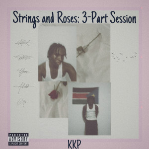KKP的專輯Strings & Roses: 3 Part Session (Explicit)