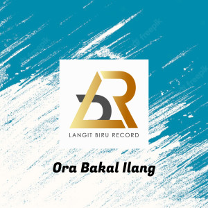 ORA BAKAL ILANG