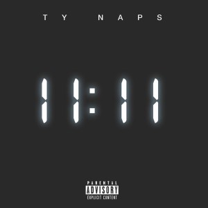 ดาวน์โหลดและฟังเพลง 11:11 (Explicit) พร้อมเนื้อเพลงจาก Ty Naps