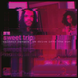 ดาวน์โหลดและฟังเพลง Walkers Beware! We Drive into the Sun (Single Version) พร้อมเนื้อเพลงจาก Sweet Trip