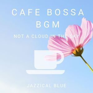 ดาวน์โหลดและฟังเพลง A Perfect Day for Bossa พร้อมเนื้อเพลงจาก Jazzical Blue