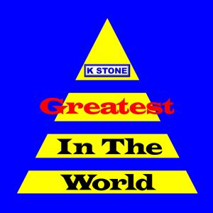 收聽K Stone的Greatest In The World歌詞歌曲