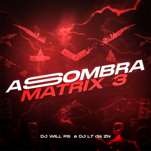 收听DJ WILL PS的ASOMBRA MATRIX 3 (Explicit)歌词歌曲