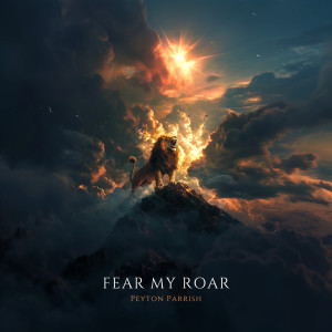Listen to Fear My Roar song with lyrics from Peyton Parrish
