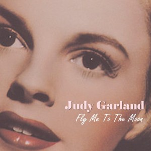 Dengarkan lagu Fly Me To The Moon nyanyian Judy Garland dengan lirik