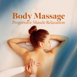 Album Body Massage (Progressive Muscle Relaxation, Purity Day Spa, Ways to Relax with Connect to Nature) from Real Massage Music Collection