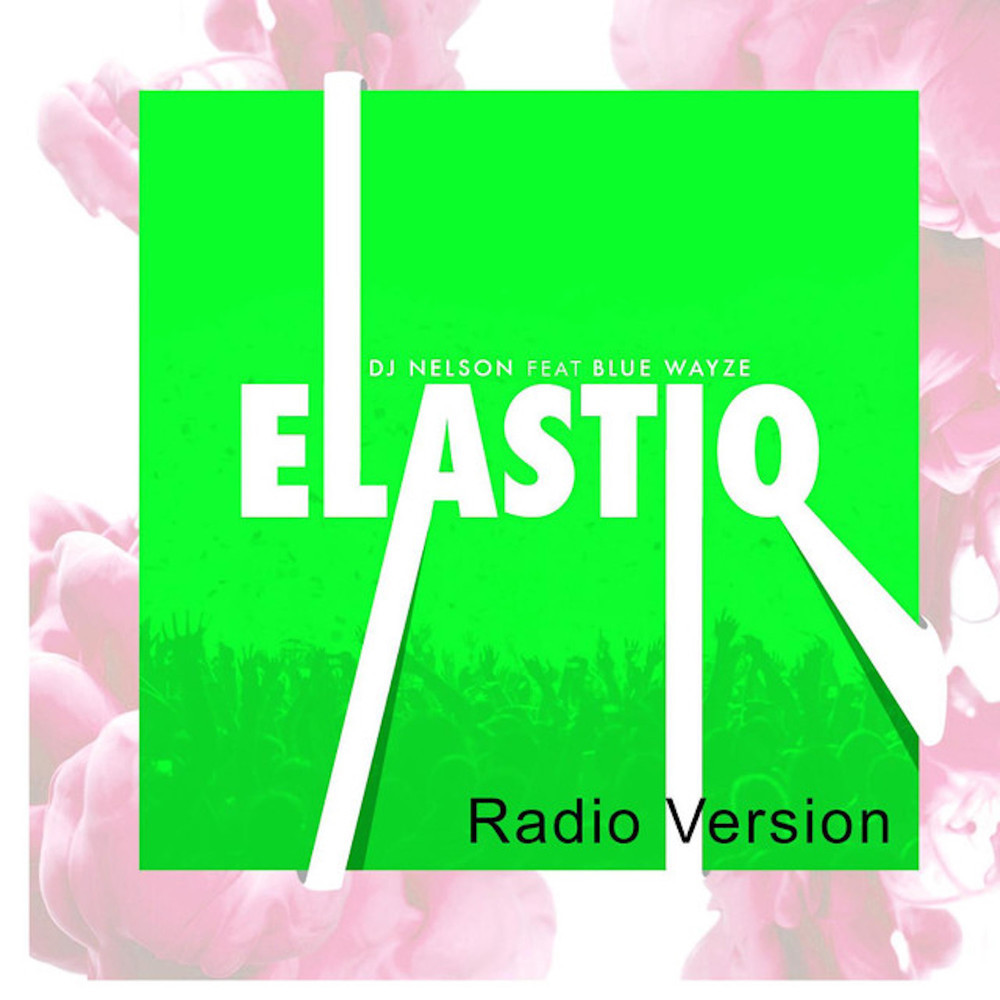 Elastiq (Radio Version) [feat. Blue Wayze]