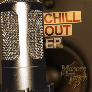 Chill Out EP dari Murder One