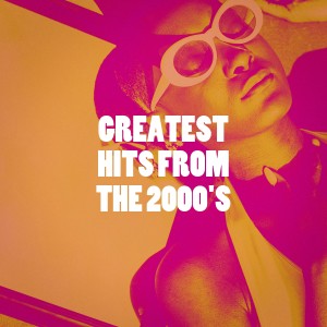 Various Artists的专辑Greatest Hits from the 2000's