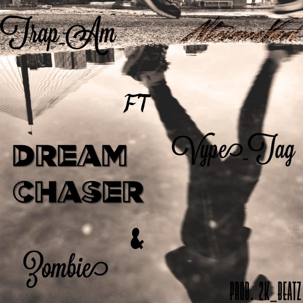Dream Chaser(feat. Zombie & Vype_tag)