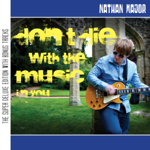 Nathan Major的专辑Don't Die with the Music in You