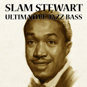Slam Stewart的專輯Ultimative Jazz Bass