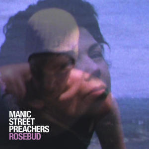 Manic Street Preachers的專輯Rosebud (Remastered)