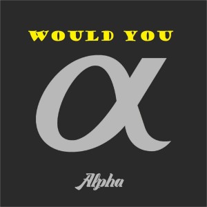 Would You dari Alpha Band