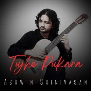 Listen to Tujhe Pukara song with lyrics from Ashwin Srinivasan