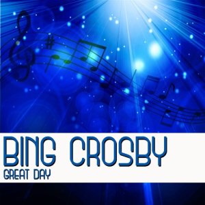 Bing Crosby的專輯Great Day