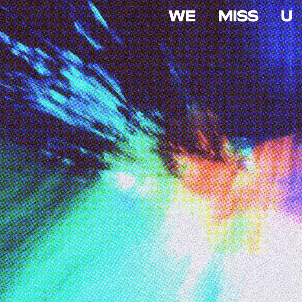 we miss u