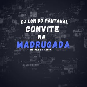 Listen to Convite Na Madruga (Explicit) song with lyrics from DJ Lon do Pantanal