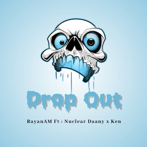 收聽RayanAM的Drop out.歌詞歌曲