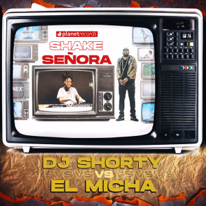 Shake Señora (DJ Shorty vs. El Micha)