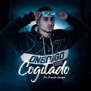 Listen to Cogitado song with lyrics from MC MARCELO HENRIQUE