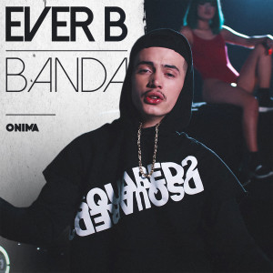 ดาวน์โหลดและฟังเพลง Banda พร้อมเนื้อเพลงจาก Ever B