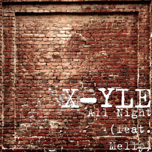 Dengarkan All Night (feat. Melly) (Explicit) lagu dari X-yle dengan lirik