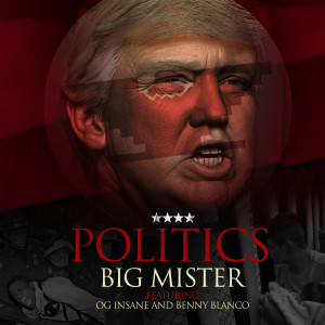 ดาวน์โหลดและฟังเพลง Politics (Explicit) พร้อมเนื้อเพลงจาก Big Mister