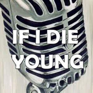 收聽Unknown Artists的If I Die Young (In the Style of Katy Perry)歌詞歌曲