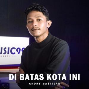 Album Di Batas Kota Ini from Andre Mastijan