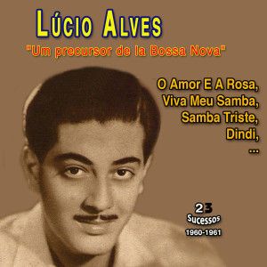 Lucio Alves的專輯"Um precursor da Bossa Nova" Lucio Alves (23 Sucessos - 1960-1962)
