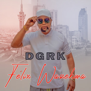 Dengarkan DGRK lagu dari Felix Wazekwa dengan lirik